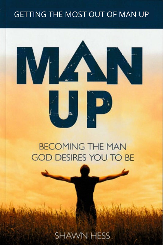 Man Up Video Curriculum: Getting The Most Out Of It