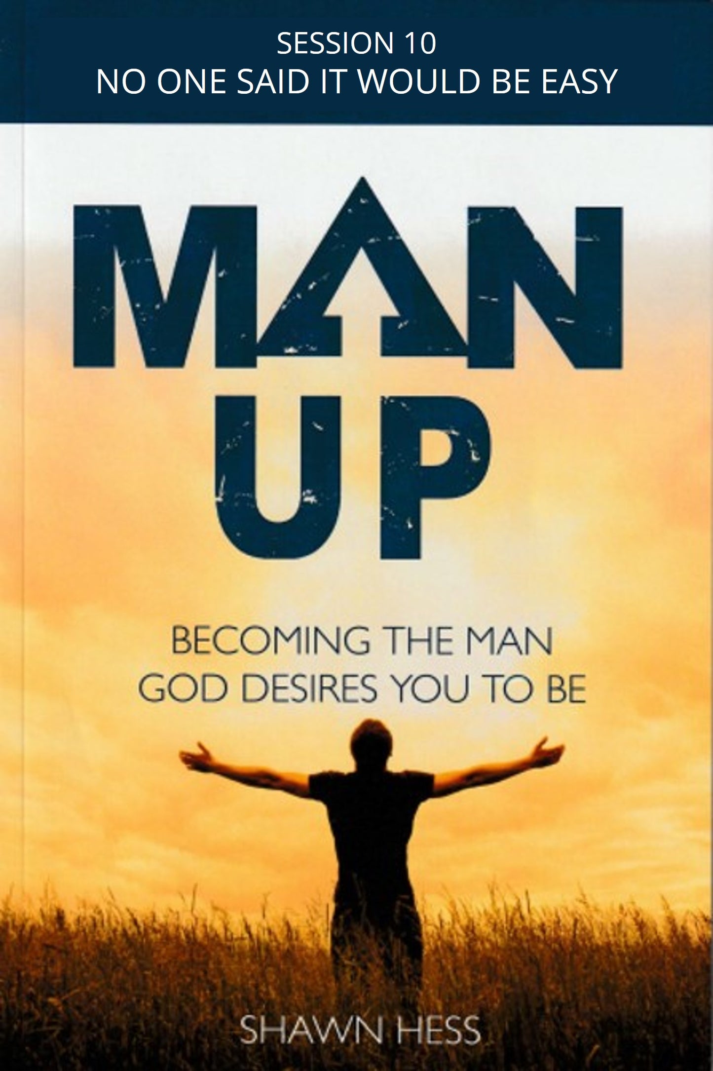 Man Up Video Curriculum: Session 10 No One Said It Would Be Easy