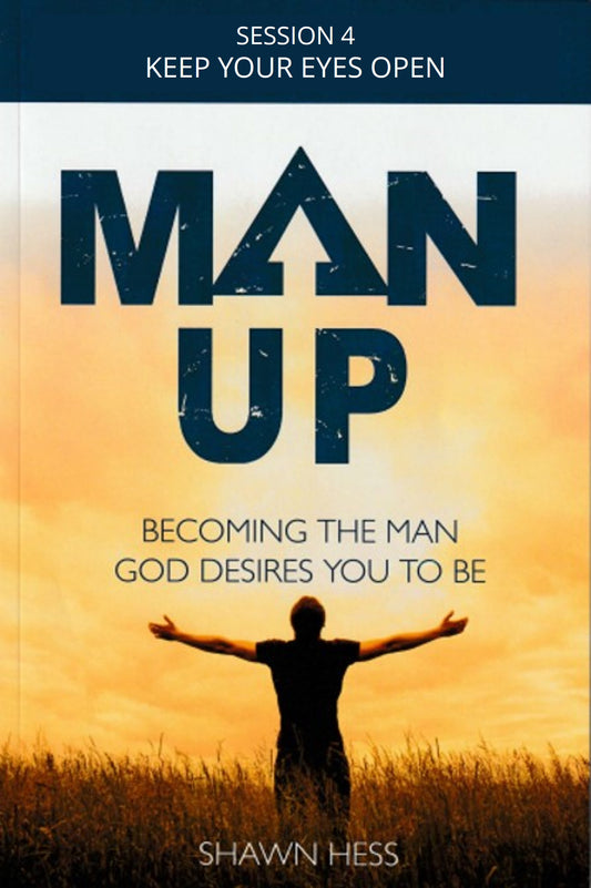 Man Up Video Curriculum: Session 4 Keep Your Eyes Open